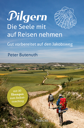 Pilgern. Die Seele mit auf Reisen nehmen von Butenuth,  Peter