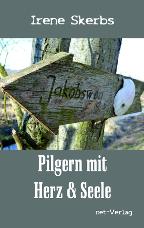 Pilgern mit Herz und Seele von Skerbs,  Irene