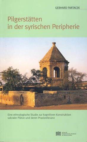 Pilgerstätten in der syrischen Peripherie von Fartacek,  Gebhard