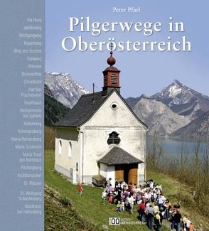 Pilgerwege in Oberösterreich von Pfarl,  Peter