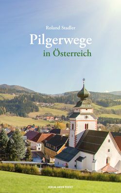 Pilgerwege in Österreich von Stadler,  Roland