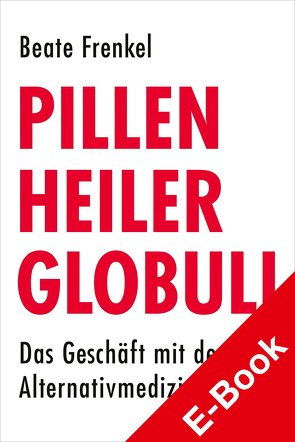 Pillen, Heiler, Globuli von Frenkel,  Beate