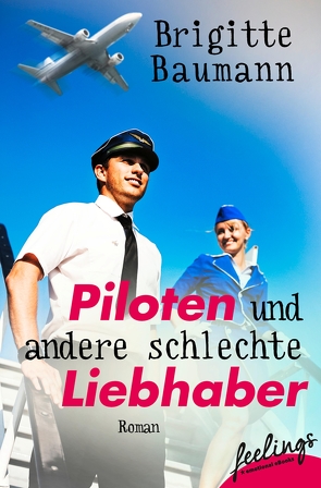 Piloten und andere schlechte Liebhaber von Baumann,  Brigitte