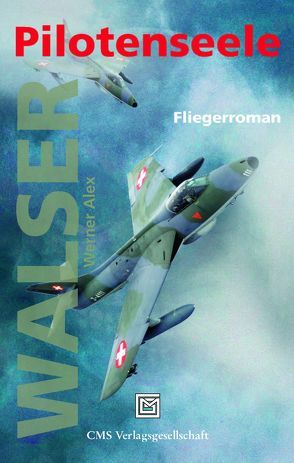 Pilotenseele von Walser,  Werner Alex