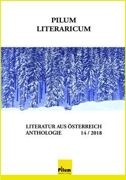 Pilum Literaricum 14 / 2018 von Anders,  Wolfgang, Buchberger,  Brigitte, Drago,  Orfeo, Forster,  Helmut, Hager,  Irene, Hubeny-Hermann,  Gertrude, Korkina,  Galina, Maliti-Franova,  Eva, Resch,  Gabriele