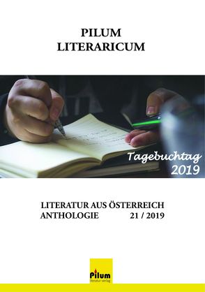 Pilum Literaricum 21 / 2019 von Albertine, Alkan-Kirilmaz,  Gülkibar, Fleischmann,  Doris, Forster,  Helmut, Gerstendorfer,  Luise, Hnidek,  Leopold, Hubeny-Hermann,  Gertrude, Kimbacher,  Klaus, Krenn,  Jürgen, Levar,  Helene, Lindenbüchel,  Hans Otto, Matl,  Erwin, Molik-Riemer,  Traute, Mosca-Bustamante,  Lidio, Oppolzer,  Hannah, Pettirosso,  Ella, Reiss,  Maria, Rejam,  Georg, Ruppert,  Helene, Sebek,  Rosemarie Philomena, Sprinz,  Claudia, Stabauer,  Luis, Timmler,  Chadidja, Tolliner,  Klaus, Winkler,  Ursula, Wittmann,  Sascha