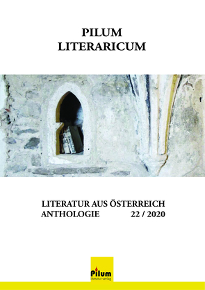 PILUM LITERARICUM 22 / 2020 von Alkan-Kirilmaz,  Gülkibar, Farkasova,  Etela, Fleischmann,  Doris, Hager,  Irene, Hecht-Aichholzer,  Doris, Hnidek,  Leopold, Hubeny-Hermann,  Gertrude, Mosca-Bustamante,  Lidio, Mühlbauer,  Gabriela, Oppolzer,  Hannah, Rejam,  Georg, Ruppert,  Helene, Sebek,  Rosemarie Philomena, Winkler,  Ursula