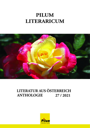 PILUM LITERARICUM 27 / 2021 von Altmutter,  Michael, Anders,  Wolfgang, Ascher,  Matthias, Bush,  Edmund, Fleischmann,  Doris, Forster,  Helmut, Gerstendorfer,  Konrad, Gerstendorfer,  Luise, Hnidek,  Leopold, Lemar,  Peter, Pettirosso,  Ella, Thalen,  Leara, Winkler,  Ursula