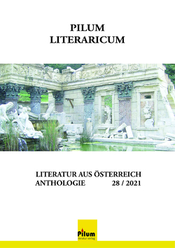 Pilum Literaricum 28 / 2021 von Albertine,  ohne Vorname, Anders,  Wolfgang, Fleischmann,  Doris, Gerstendorfer,  Luise, Hnidek,  Leopold, Sandtner,  Walter, Thalen,  Leara, Timmler,  Chadidja, Underground,  Django, Winkler,  Ursula