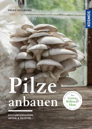 Pilze anbauen von Kullmann,  Folko