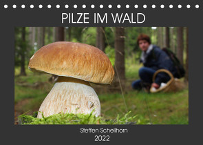 PILZE IM WALD (Tischkalender 2022 DIN A5 quer) von Schellhorn,  Steffen