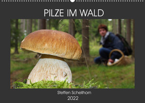 PILZE IM WALD (Wandkalender 2022 DIN A2 quer) von Schellhorn,  Steffen