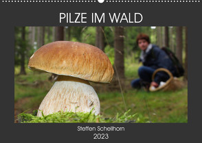 PILZE IM WALD (Wandkalender 2023 DIN A2 quer) von Schellhorn,  Steffen