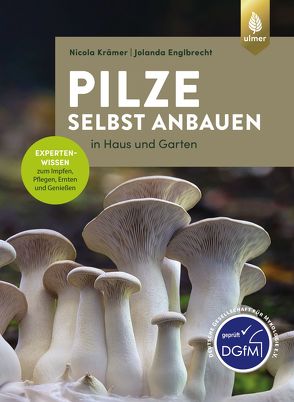 Pilze selbst anbauen von Englbrecht,  Jolanda, Krämer,  Nicola