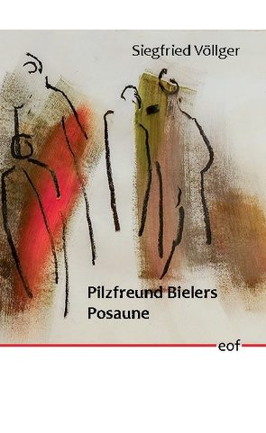 Pilzfreund Bielers Posaune von Völlger,  Siegfried