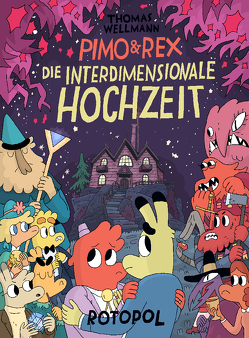 Pimo & Rex und die interdimensionale Hochzeit von Wellmann,  Thomas