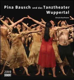 Pina Bausch und das Tanztheater Wuppertal 2019 – Ballett – Wandkalender 44,5 x 48 cm – Spiralbindung von DUMONT Kalenderverlag, Kaufmann,  Ursula