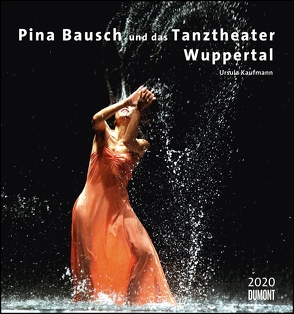 Pina Bausch und das Tanztheater Wuppertal 2020 – Ballett – Wandkalender 45 x 48 cm – Spiralbindung von DUMONT Kalenderverlag, Kaufmann,  Ursula