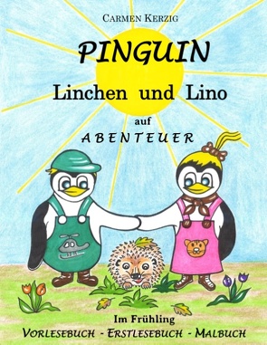 Pinguin Linchen und Lino auf Abenteuer im Frühling von Kerzig,  Carmen