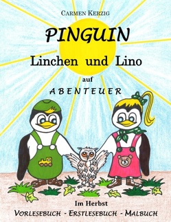 Pinguin Linchen und Lino auf Abenteuer im Herbst von Kerzig,  Carmen