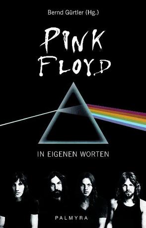 Pink Floyd – In eigenen Worten von Froese,  Edgar, Gürtler,  Bernd