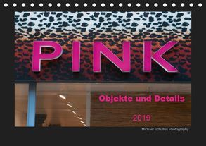 Pink Objekte und Details 2019 (Tischkalender 2019 DIN A5 quer) von Schultes,  Michael