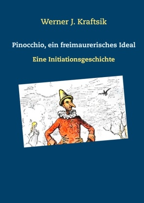 Pinocchio, ein freimaurerisches Ideal von Kraftsik,  Werner J.