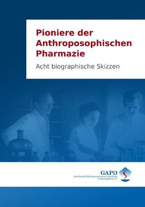 Pioniere der Anthroposophischen Pharmazie von Plantener,  Rudolf, Schwenk,  Wolfram, Zwiauer,  Johannes