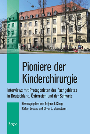 Pioniere der Kinderchirurgie von König,  Tatjana T., Loucas,  Rafael, Muensterer,  Oliver J.