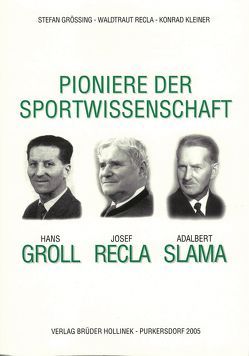 Pioniere der Sportwissenschaft von Grössing,  Stefan, Kleiner,  Konrad, Recla,  Waltraut