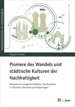 Pioniere des Wandels und städtische Kulturen der Nachhaltigkeit von Firmhofer,  Angela