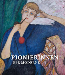 Pionierinnen der Moderne von Behr,  Shulamith, Joffe,  Chantal, Lee,  Sarah, Price,  Dorothy