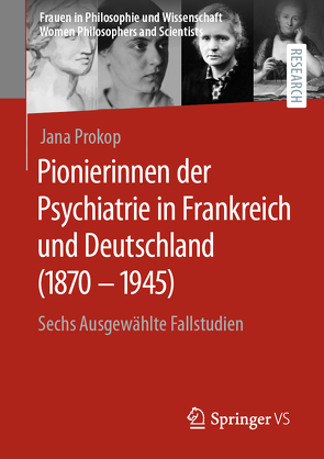 Pionierinnen der Psychiatrie in Frankreich und Deutschland (1870 – 1945) von Prokop,  Jana