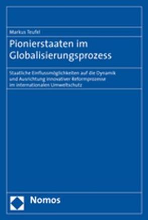 Pionierstaaten im Globalisierungsprozess von Teufel,  Markus