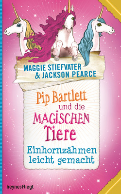 Pip Bartlett und die magischen Tiere 2 von Lemke,  Stefanie Frida, Pearce,  Jackson, Stiefvater,  Maggie