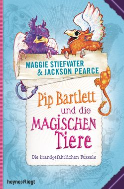 Pip Bartlett und die magischen Tiere von Lemke,  Stefanie Frida, Pearce,  Jackson, Stiefvater,  Maggie