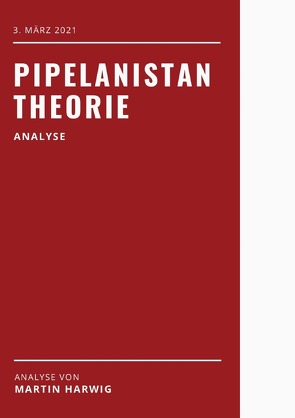 Pipelanistan Theorie von Harwig,  Martin