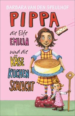 Pippa, die Elfe Emilia und die Käsekuchenschlacht von Kehn,  Regina, Speulhof,  Barbara van den