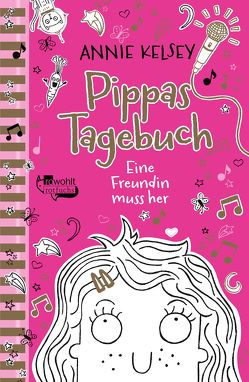 Pippas Tagebuch. Eine Freundin muss her von Härtling,  Sophie, Kelsey,  Annie, Larsen,  Kate