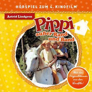 Pippi Langstrumpf – CDs. Original Hörspiel zum neuen Kinofilm / Pippi Langstrumpf – CD / Pippi außer Rand und Band von Bruhn,  Christian, Elfers,  Konrad, Lindgren,  Astrid, Riedel,  Georg