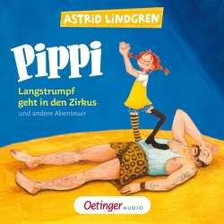 Pippi Langstrumpf geht in den Zirkus und andere Abenteuer von Bernhardt,  Marianne, Brügger,  Katja, Elskis,  Marion, Engelking,  Katrin, Faber,  Dieter, Frass,  Wolf, Fricke,  Peter, Grothe,  Isabella, Gustavus,  Frank, Heinig,  Cäcilie, Kirchberger,  Peter, Lindgren,  Astrid, Maire,  Laura, Meden,  Andreas von der, Oberpichler,  Frank, Rieß,  Alexander, Scheiblich,  Jens, Schülke,  Achim, Sprick,  Lea, Stein,  Flemming