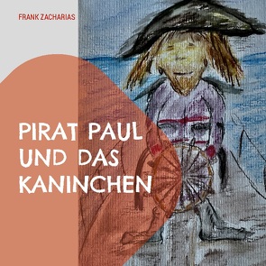 Pirat Paul und das Kaninchen von Zacharias,  Frank