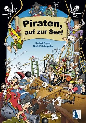 Piraten, auf zur See! von Gigler,  Rudolf, Schuppler,  Rudolf