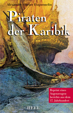 Piraten der Karibik von Exquemelin,  Alexandre Olivier