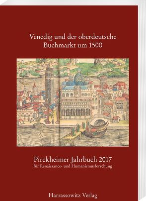 Pirckheimer Jahrbuch 31 (2017): Venedig und der oberdeutsche Buchmarkt um 1500 von Daniels,  Tobias, Fuchs,  Franz