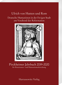 Pirckheimer Jahrbuch 33 (2019-2020): Ulrich von Hutten und Rom. Deutsche Humanisten in der Ewigen Stadt am Vorabend der Reformation von Fuchs,  Franz, Litz,  Gudrun