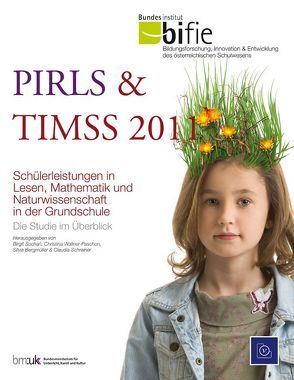 PIRLS & TIMSS 2011 von Bergmüller,  Silvia, Schreiner,  Claudia, Suchan,  Birgit, Wallner-Paschon,  Christina