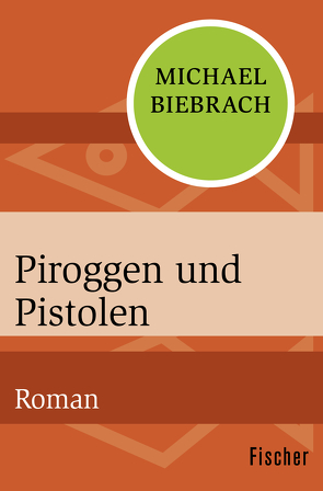 Piroggen und Pistolen von Biebrach,  Michael