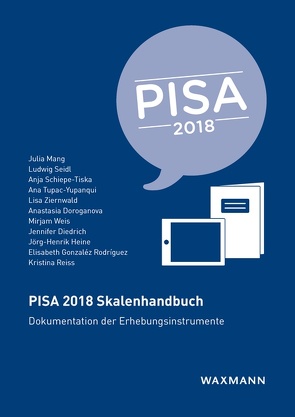 PISA 2018 Skalenhandbuch von Diedrich,  Jennifer, Doroganova,  Anastasia, Gonzaléz Rodríguez,  Elisabeth, Heine,  Jörg-Henrik, Mang,  Julia, Reiss,  Kristina, Schiepe-Tiska,  Anja, Seidl,  Ludwig, Tupac-Yupanqui,  Ana, Weis,  Mirjam, Ziernwald,  Lisa