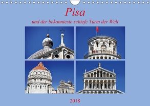 Pisa und der bekannteste schiefe Turm der Welt (Wandkalender 2018 DIN A4 quer) von Thauwald,  Pia